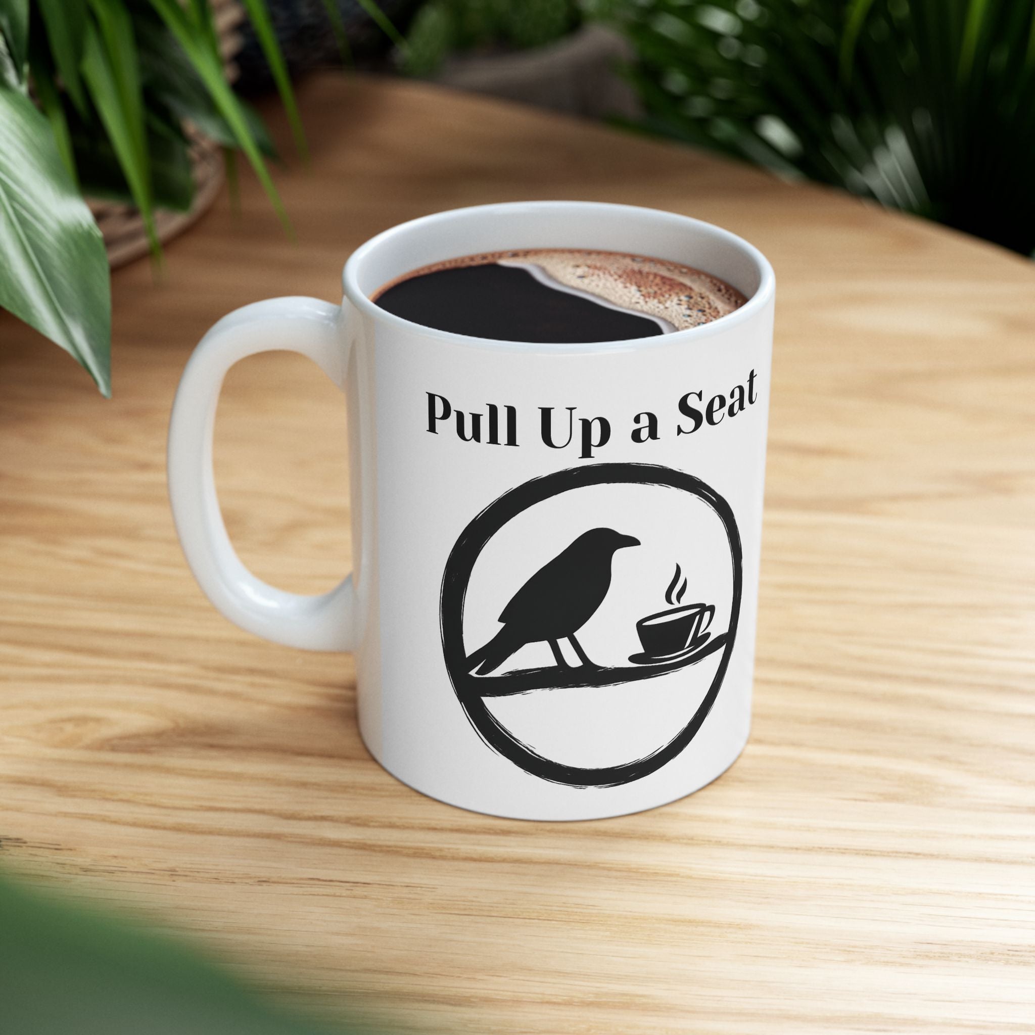 Pull Up A Seat Mug, (11oz, 15oz)