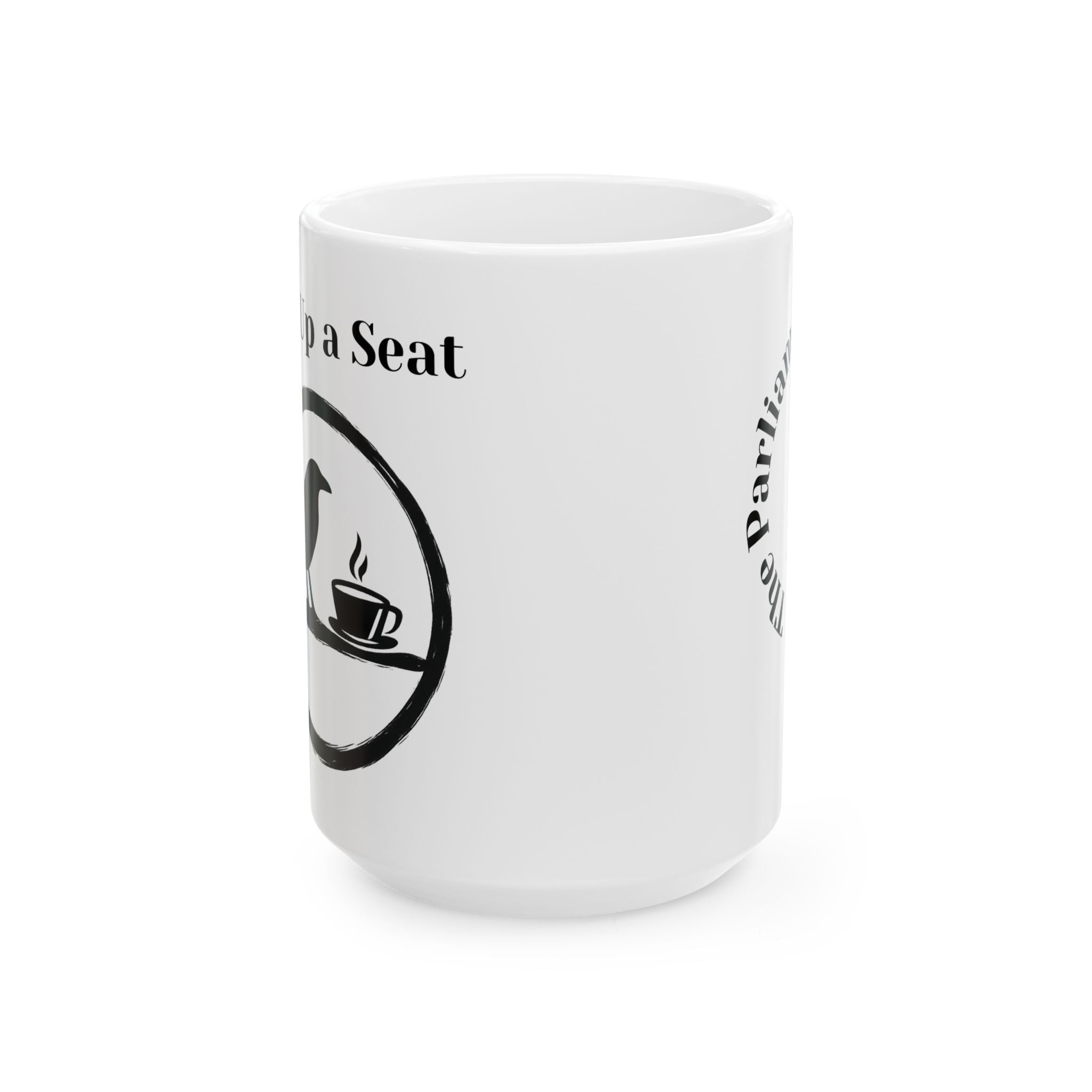 Pull Up A Seat Mug, (11oz, 15oz)