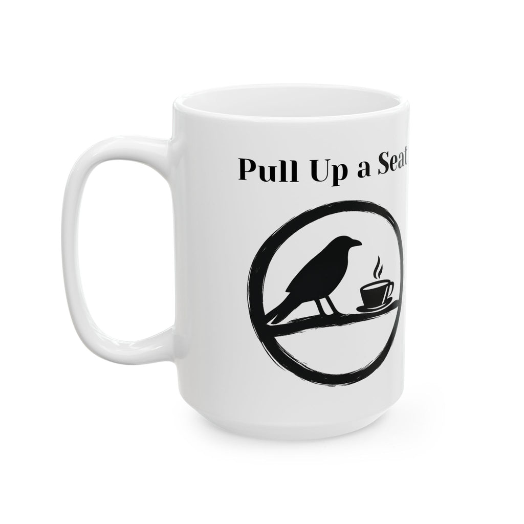 Pull Up A Seat Mug, (11oz, 15oz)