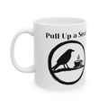 Pull Up A Seat Mug, (11oz, 15oz)