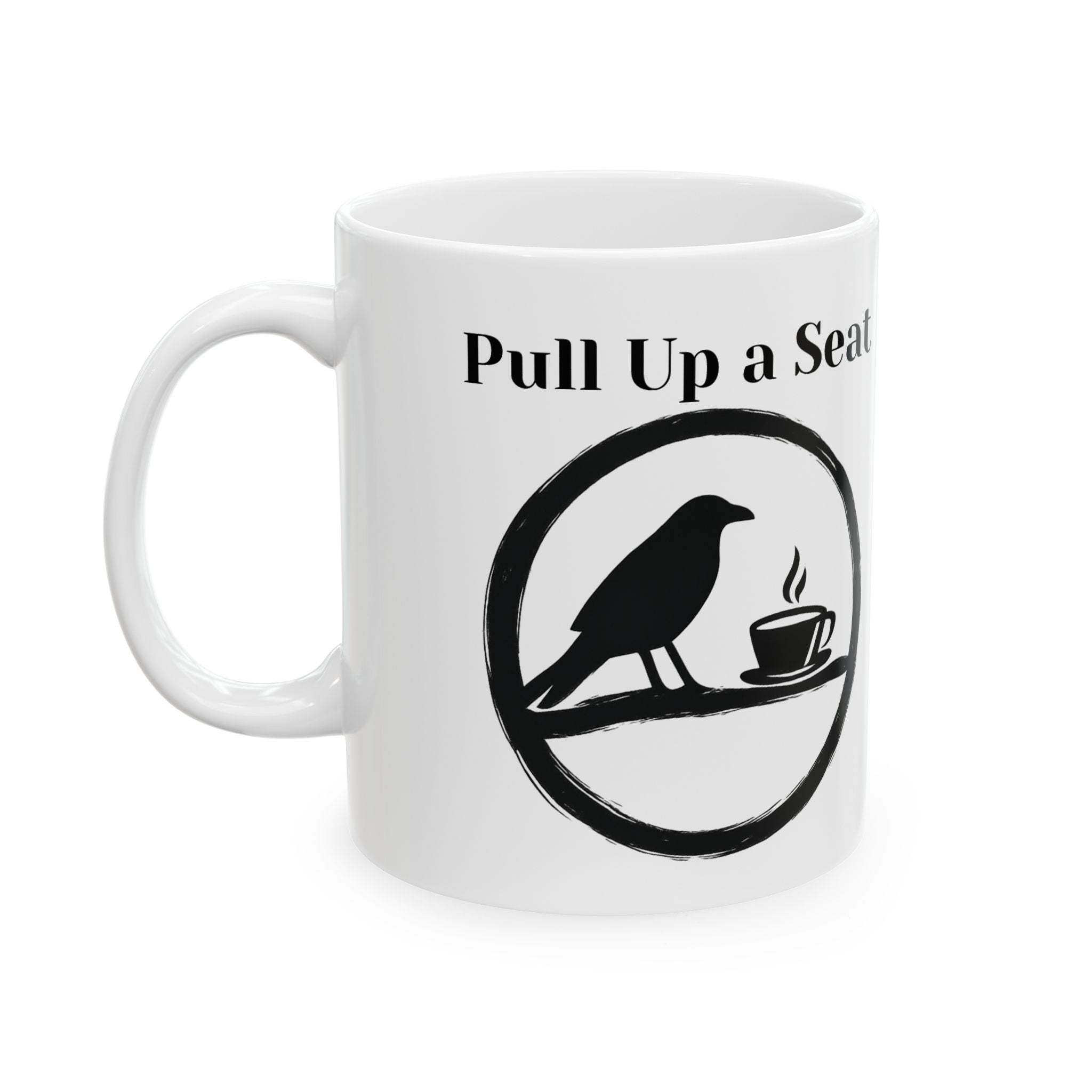 Pull Up A Seat Mug, (11oz, 15oz)